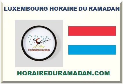 LUXEMBOURG HORAIRE DU RAMADAN 2027